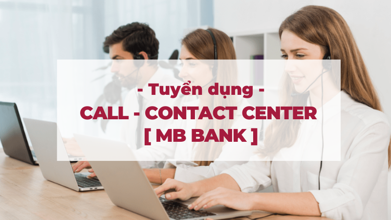 Vị trí Call- Contact Center tại MBBank