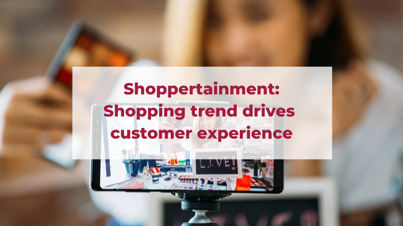 Shoppertainment : Shopping trend drives customer experience