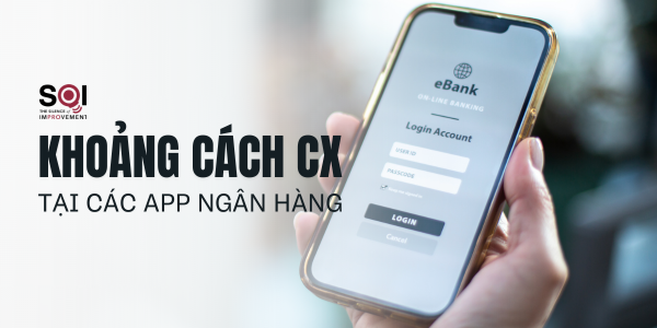 Khoảng cách trải nghiệm khách hàng tại các App Ngân hàng