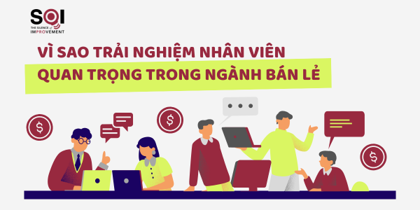 Trải nghiệm khách hàng bán lẻ tốt hơn bắt đầu từ trải nghiệm nhân viên