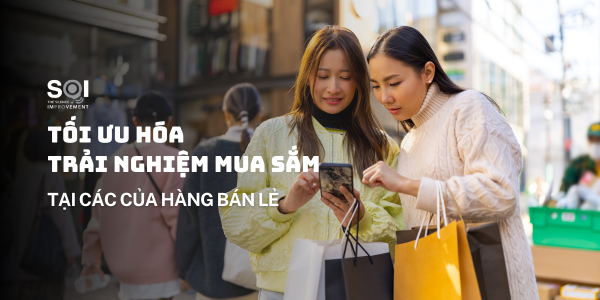 Tối ưu hóa Trải nghiệm Mua sắm tại Cửa hàng Bán lẻ