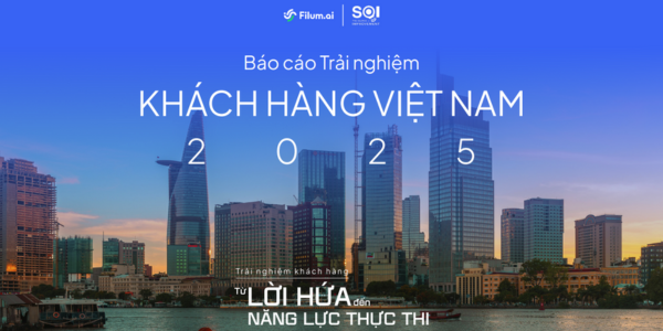 Báo cáo Trải nghiệm Khách hàng Việt Nam 2025: Từ lời hứa đến năng lực thực thi