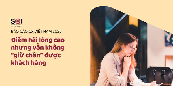 Nghịch lý CX Việt Nam 2025: Điểm hài lòng cao nhưng vẫn không “giữ chân” được khách hàng