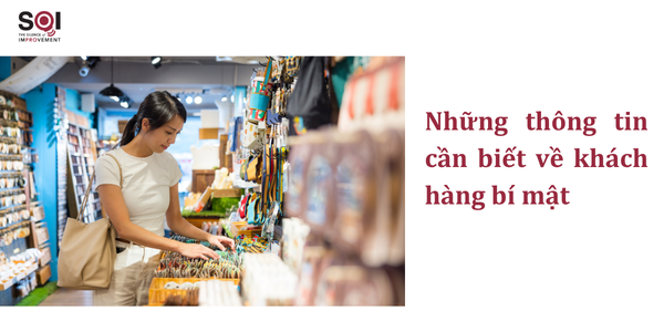 Khách Hàng Bí Mật (Mystery Shopping) Là Gì? Những thông tin cần biết về khách hàng bí mật
